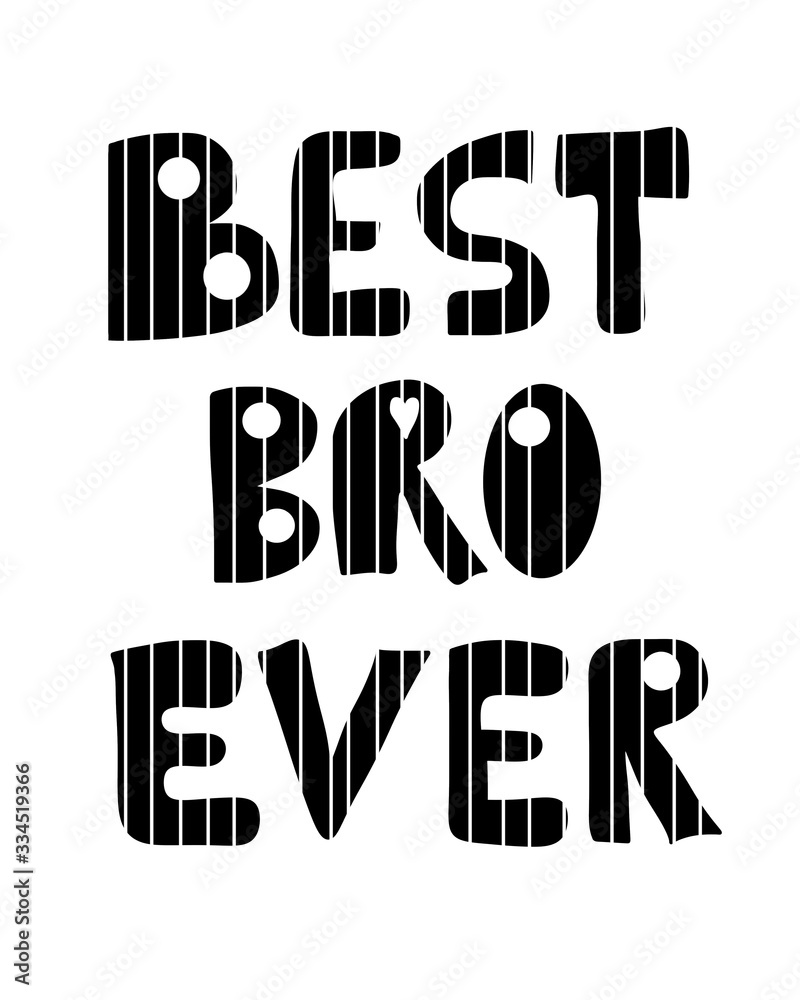best bro ever - poster, hand lettering typography best bro ever - poster, hand lettering typography