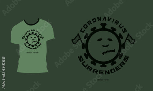T Shirt design. The concept of defeating the coronavirus. Illustration of a virus capitulate. Vector illustration.