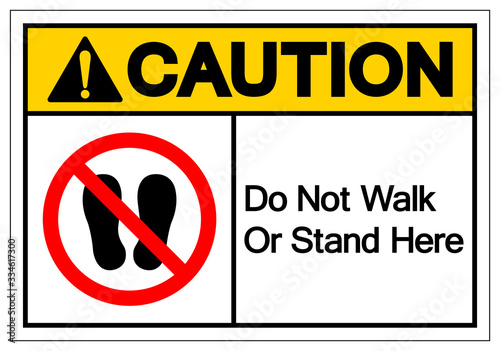 Caution Do Not Walk Or Stand Here Symbol Sign, Vector Illustration, Isolate On White Background Label. EPS10