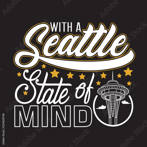 Seattle Quotes and Slogan good for Print. With a Seattle State Of Mind.