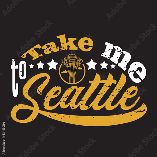 Seattle Quotes and Slogan good for Print. Take Me To Seattle.