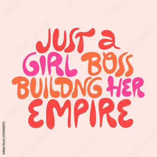 Just a girl boss building her empire- hand drawn lettering.