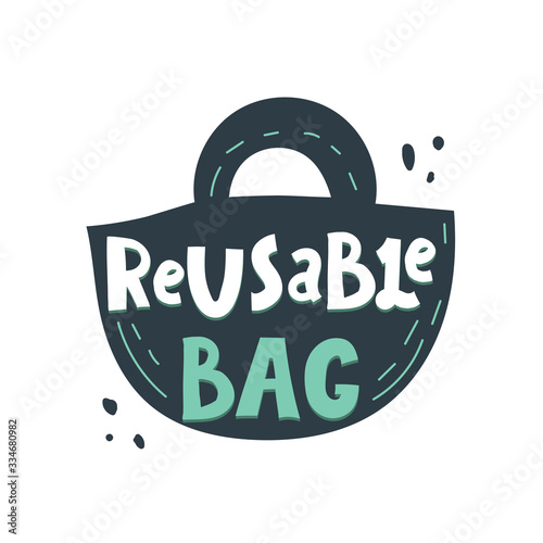 reusable bag. hand drawn lettering, decor elements. Colorful vector illustration, flat style. design for cards, print, poster, banner