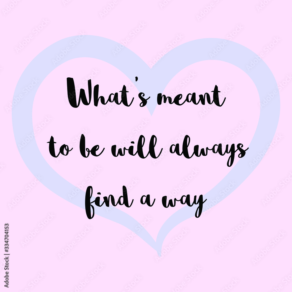  What's meant to be will always find a way. Vector Calligraphy saying Quote for Social media post