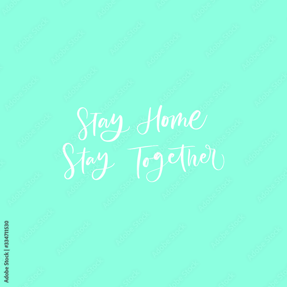 STAY HOME. STAY TOGETHER. MOTIVATIONAL VECTOR HAND LETTERING ABOUT BEING HEALTHY IN VIRUS TIME. Coronavirus Covid-19 awareness