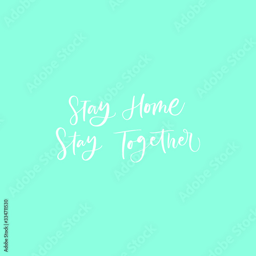 STAY HOME. STAY TOGETHER. MOTIVATIONAL VECTOR HAND LETTERING ABOUT BEING HEALTHY IN VIRUS TIME. Coronavirus Covid-19 awareness © Lera