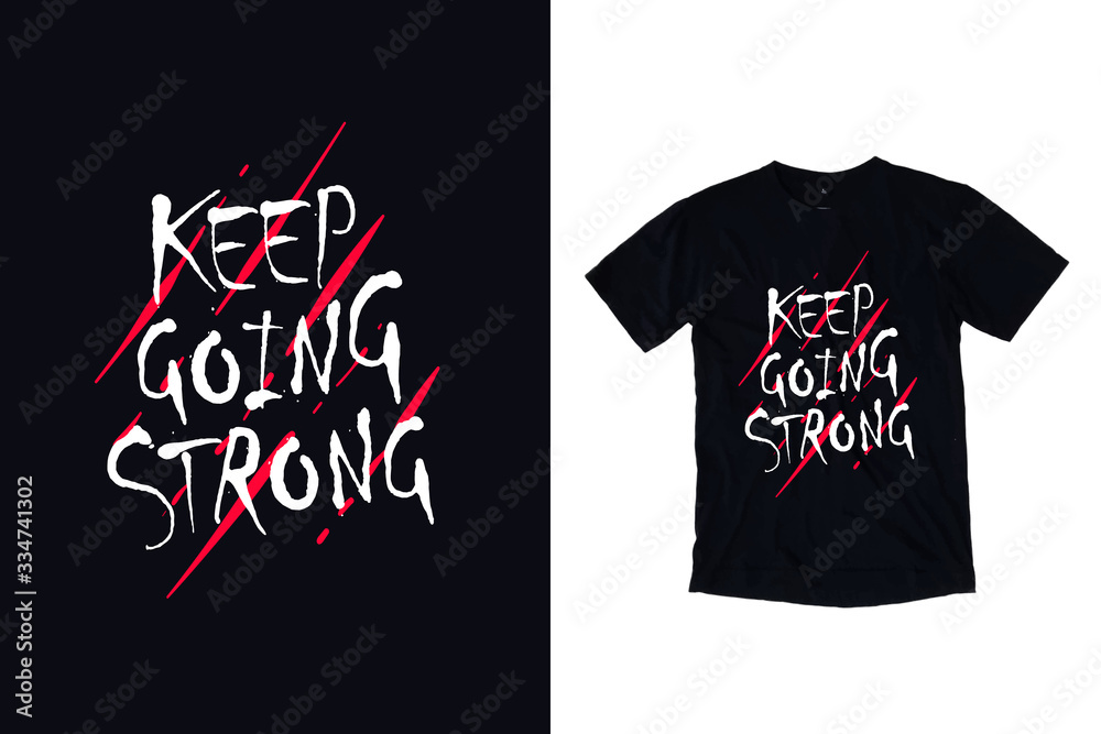 Fototapeta premium Keep going strong modern typography quote black t shirt design