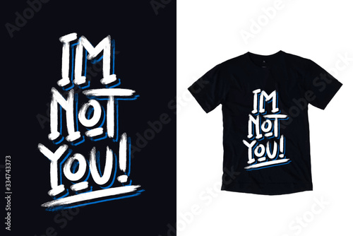 I am not you modern typography quote black t shirt design