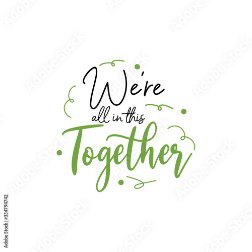 Togetherness quote lettering typography. We are all in this together