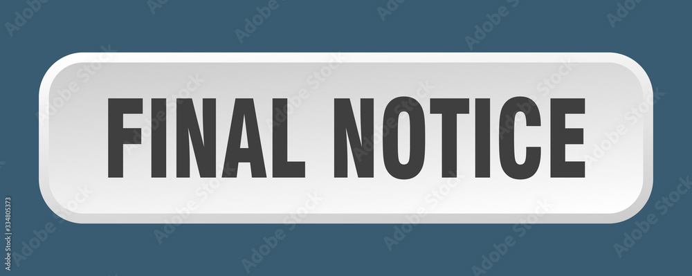 final notice button. final notice square 3d push button