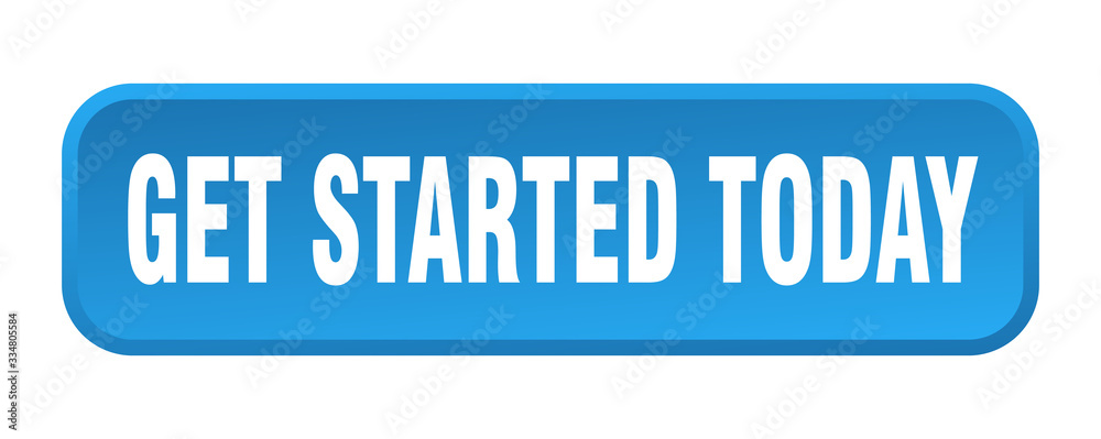 get started today button. get started today square 3d push button get started today button. get started today square 3d push button