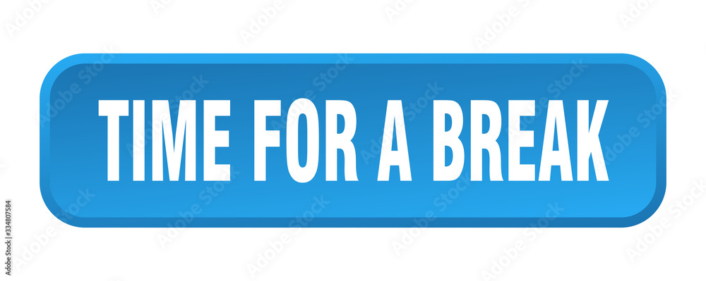 time for a break button. time for a break square 3d push button time for a break button. time for a break square 3d push button