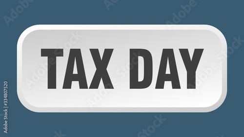 tax day button. tax day square 3d push button