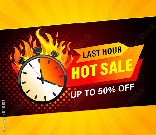 Last hour hot sale banner. Sales countdown badge. Clearance limited time only. Just now discount promotions. Promo sticker, label for advertise and design. Stopwatch in fire.Vector illustration.