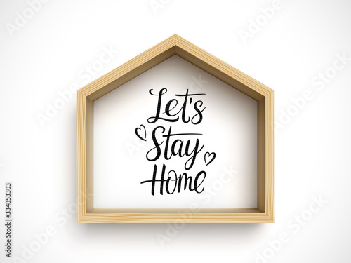 Let's stay home. Hand drawn family quote with wooden house frame on white background