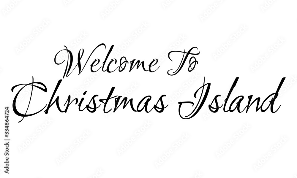 Welcome To  Christmas  Island Creative Cursive Grungy Typographic Text on White Background