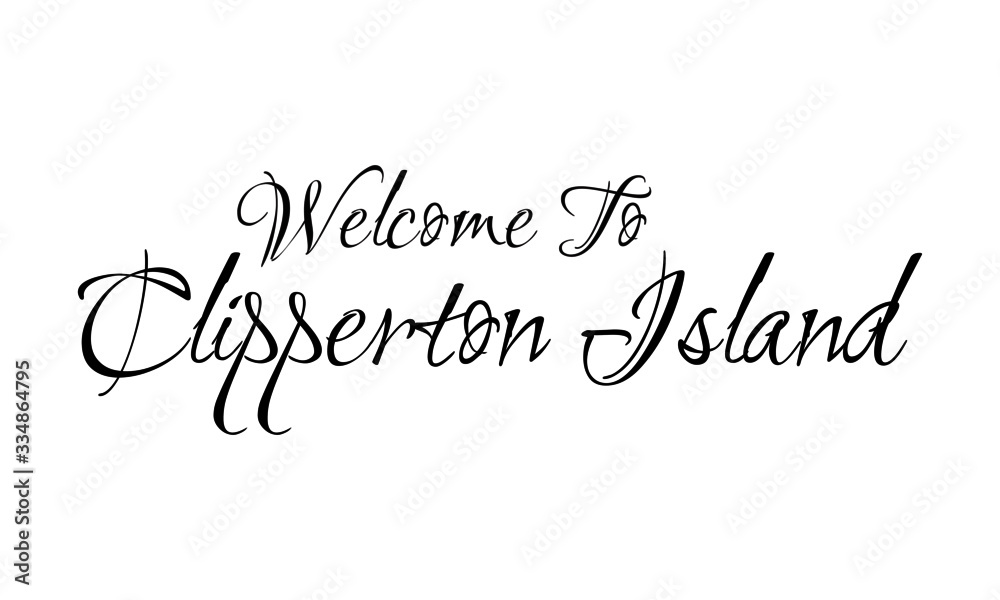 Welcome To Clipperton Island Creative Cursive Grungy Typographic Text on White Background
