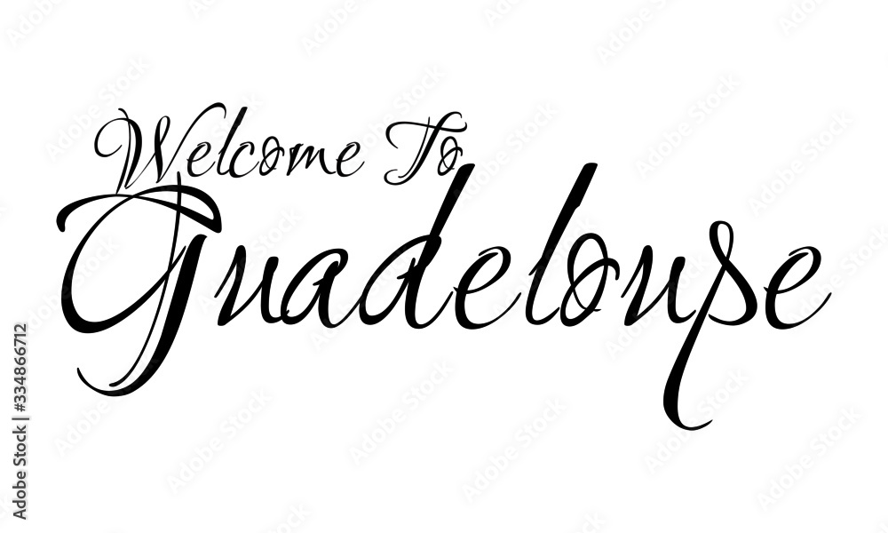 Welcome To Guadeloupe Creative Cursive Grungy Typographic Text on White Background Welcome To Guadeloupe Creative Cursive Grungy Typographic Text on White Background