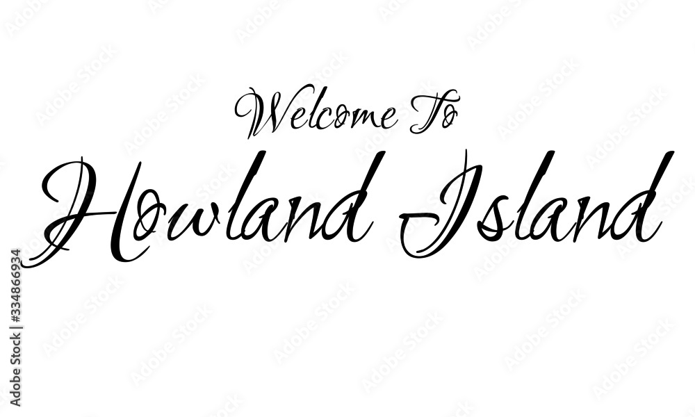 Welcome To Howland Island Creative Cursive Grungy Typographic Text on White Background