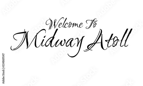 Welcome To  Midway Atoll Creative Cursive Grungy Typographic Text on White Background photo