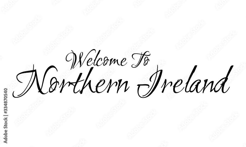 Welcome To Northern Ireland Creative Cursive Grungy Typographic Text on White Background