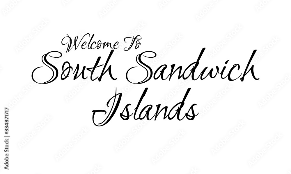 Welcome To South Sandwich Islands Creative Cursive Grungy Typographic Text on White Background