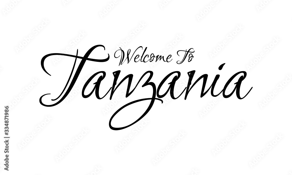 Welcome To Tanzania Creative Cursive Grungy Typographic Text on White Background - obrazy, fototapety, plakaty 