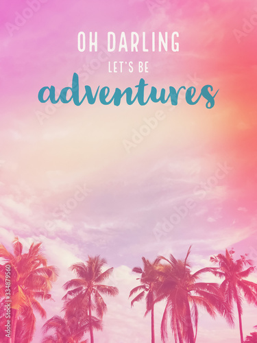 OH darling Let s be adventure word on palm tree pink pastel sky background