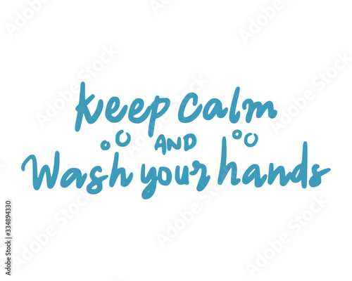 Keep calm and wash your hands. Lettering typography with text about health and self quarantine. Hand lettering script quote, label, tag, sticker, sign, art design. Vintage hand drawn illustration