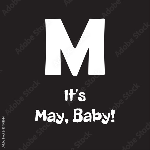 Funny phrase about the designation of the month of the year baby. Creative design on a dark background for printing on clothes and things.