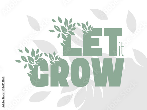 Lettering motivative composition with decorative foliage text "Let it grow"