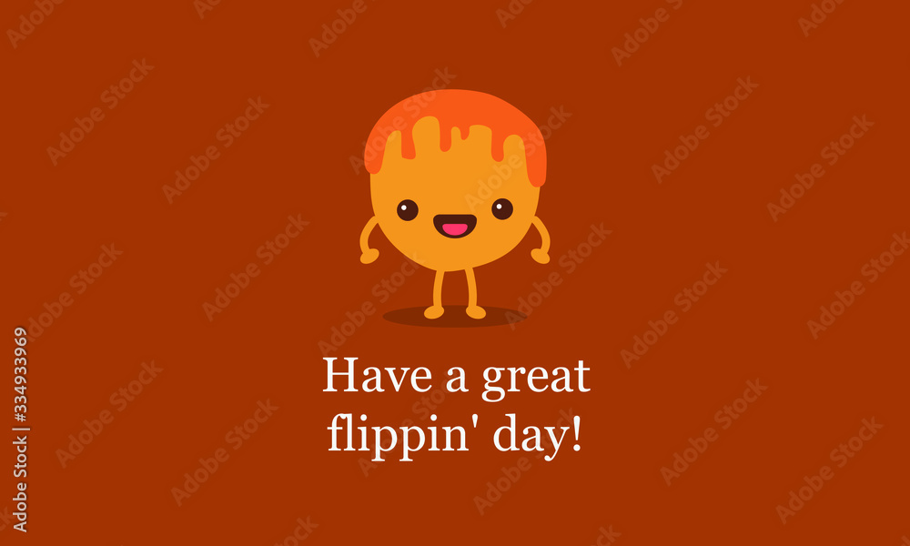 Have a great flippin day quote poster with pancake