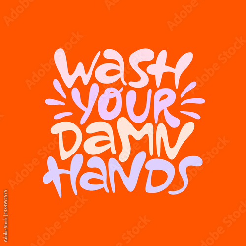Wash your damn hands- hand drawn lettering