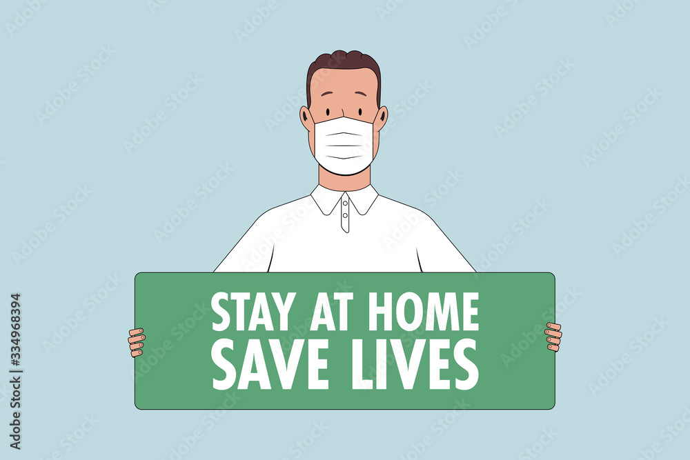 Stay at home, save lives. Social media campaign and coronavirus prevention. Self isolation. Young man in medical mask holding banner in hands. Vector illustration Stay at home, save lives. Social media campaign and coronavirus prevention. Self isolation. Young man in medical mask holding banner in hands. Vector illustration