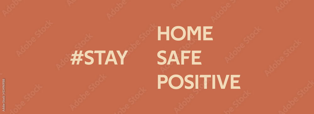 Fototapeta premium stay home. stay safe. stay positive. banner with text hashtag. concept of quarantine isolation during an outbreak of the dangerous covid-19 coronavirus disease 2020 year. ofl font