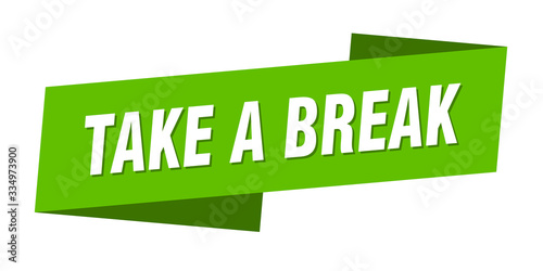 take a break banner template. take a break ribbon label sign