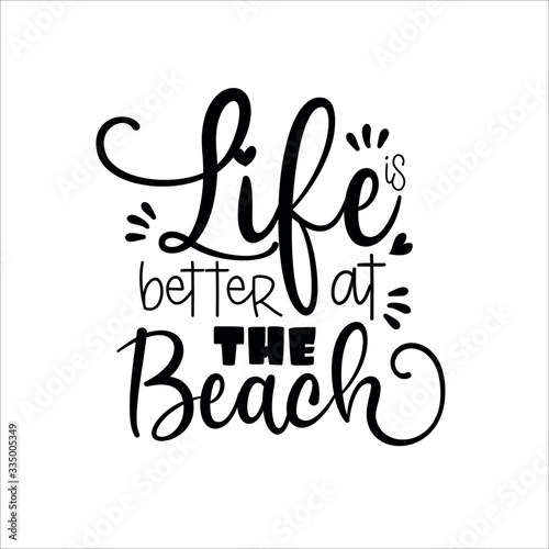 Life is better at the beach- calligraphy Good for poster banner, textile print.