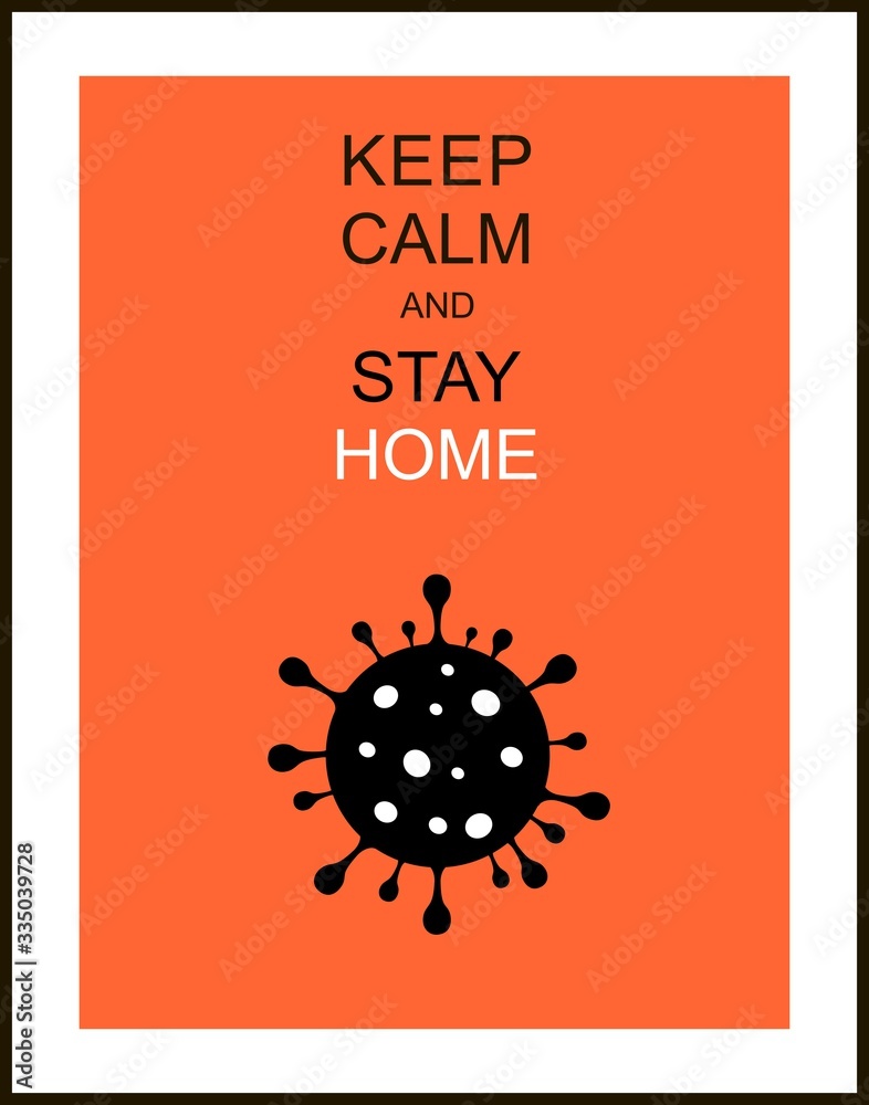 Keep calm and stay home, pandemic. Poster urging people to observe quarantine. Corona virus - staying at home print. Corona virus Creative poster concept. Home Quarantine illustration. Vector. Keep calm and stay home, pandemic. Poster urging people to observe quarantine. Corona virus - staying at home print. Corona virus Creative poster concept. Home Quarantine illustration. Vector.