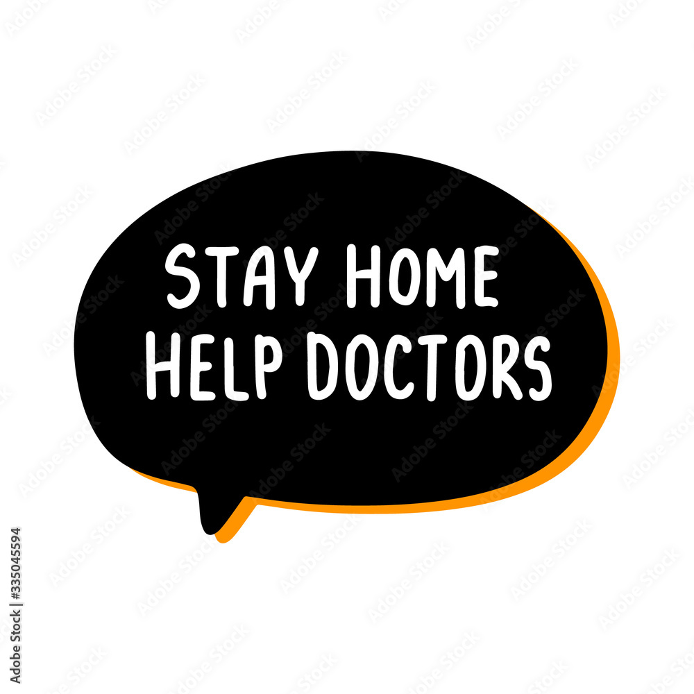 Stay home help doctors hand drawn vector illustration speech bubble in cartoon comic style covid-19 coronavirus pandemic print poster card banner Stay home help doctors hand drawn vector illustration speech bubble in cartoon comic style covid-19 coronavirus pandemic print poster card banner