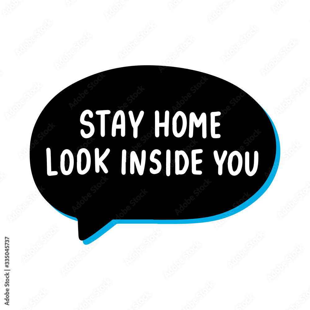 Stay home look inside you hand drawn vector illustration speech bubble in cartoon comic style covid-19 coronavirus pandemic print poster card banner Stay home look inside you hand drawn vector illustration speech bubble in cartoon comic style covid-19 coronavirus pandemic print poster card banner
