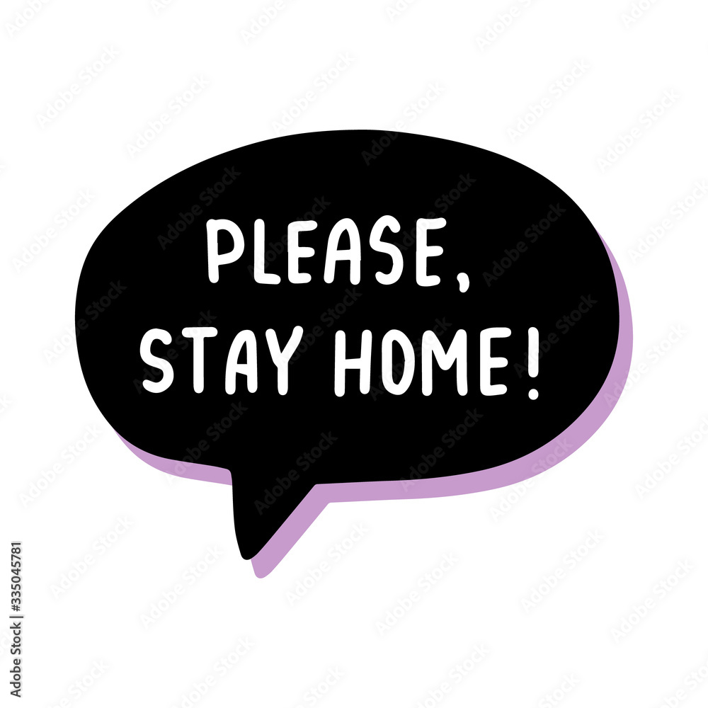 Please stay home hand drawn vector illustration speech bubble in cartoon comic style covid-19 coronavirus pandemic print poster card banner Please stay home hand drawn vector illustration speech bubble in cartoon comic style covid-19 coronavirus pandemic print poster card banner
