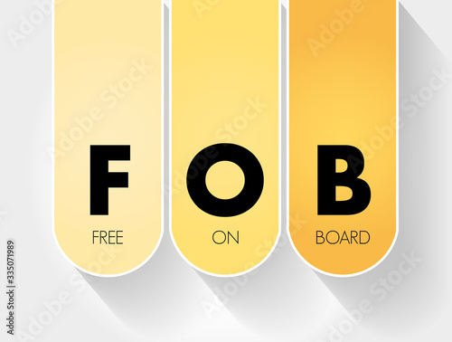 FOB - Free On Board acronym, business concept background