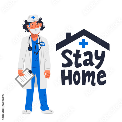 Stay home. Tired doctor in medical gown and stay home sign. Medical team in conditions of coronavirus pandemic, covd-19 quarantine. Flat style vector illustration.