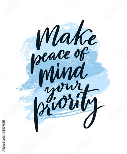 Make peace of mind your priority. Motivational quote about anxiety disorder, mindfulness practice. Mental health saying. Handwritten text on blue abstract strokes background.