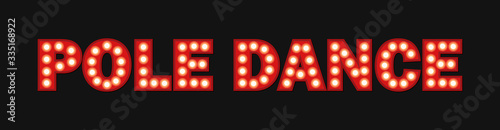 Text Pole dance with luminous bulbs. Broadway style light bulb text. Vector illustration with red 3d letters for banner, logo for danse studio, party