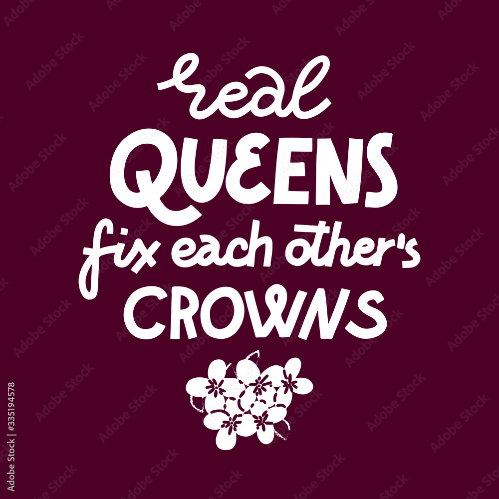 Real queens fix each other crowns - feminist monochrome lettering quote Real queens fix each other crowns - feminist monochrome lettering quote