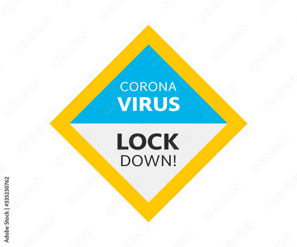 Covid-19 pandemic world lockdown for quarantine. Information warning sign with text CORONAVIRUS LOCKDOWN