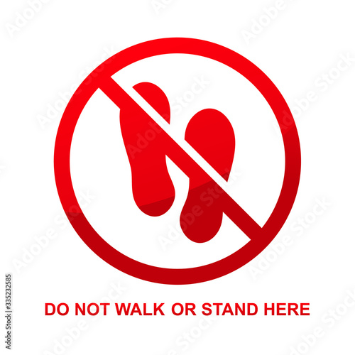 Do not walk or stand here sign isolated on white background vector illustration.