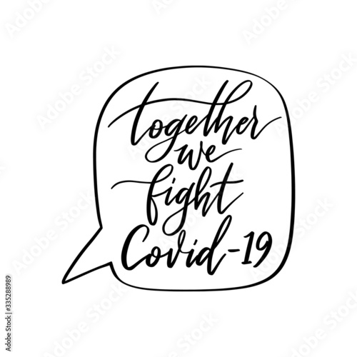 Together we fight Covid-19. Hand drawn lettering for Covid-19 quarantine motivational quotes.