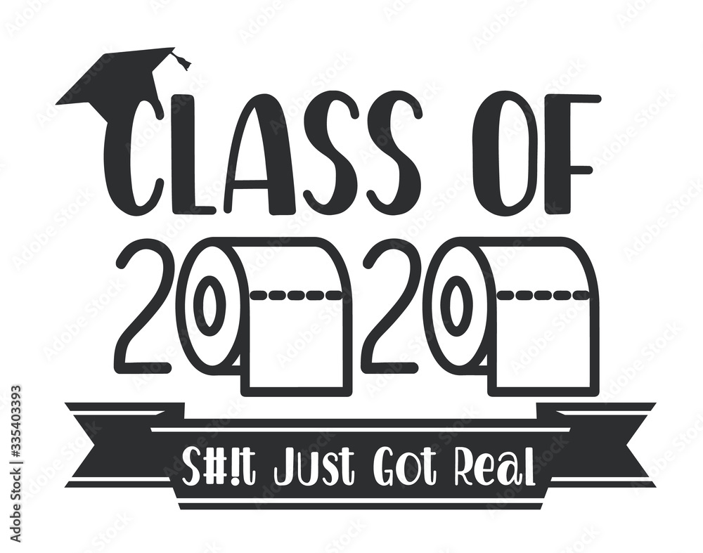 Fototapeta premium Seniors Class of 2020 lettering with toilet pape and graduation cap. Coronavirus quarantine. Funny graduation design. The year sh#t got real. Vector template for greeting card, banner, t-shirt. 